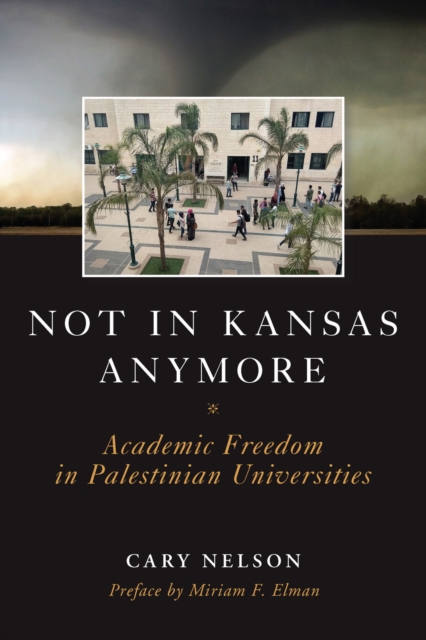 Not in Kansas Anymore : Academic Freedom in Palestinian Universities, Hardback Book