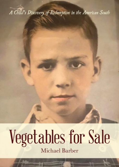 Vegetables for Sale : A Child's Discovery of Redemption in the American South, Paperback / softback Book