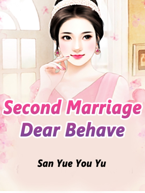 Second Marriage: Dear, Behave, EPUB eBook
