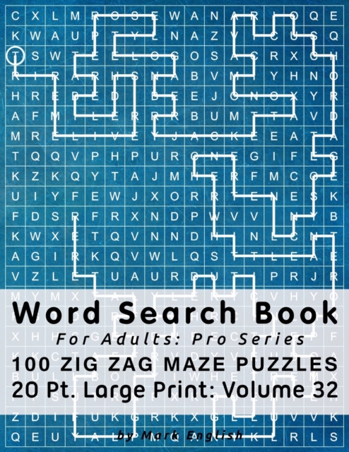 Word Search Book For Adults : Pro Series, 100 Zig Zag Maze Puzzles, 20 Pt. Large Print, Vol. 32, Paperback / softback Book