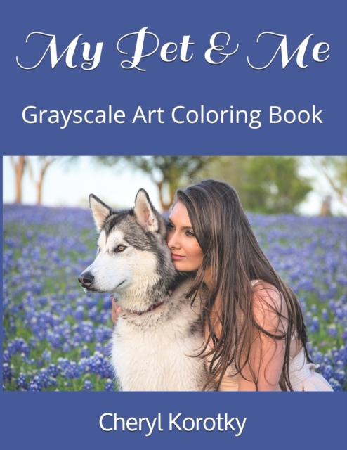 My Pet & Me : Grayscale Art Coloring Book, Paperback / softback Book