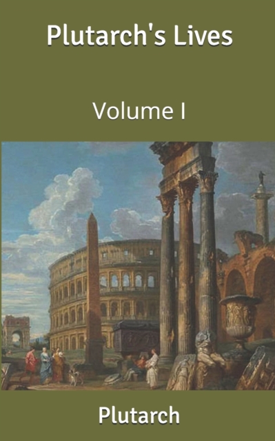 Plutarch's Lives : Volume I, Paperback / softback Book