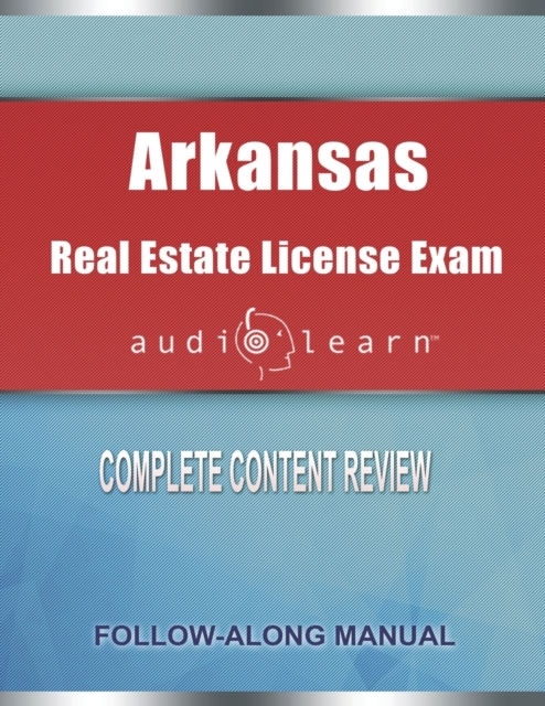Arkansas Real Estate License Exam AudioLearn : Complete Audio Review for the Real Estate License Examination in Arkansas!, Paperback / softback Book