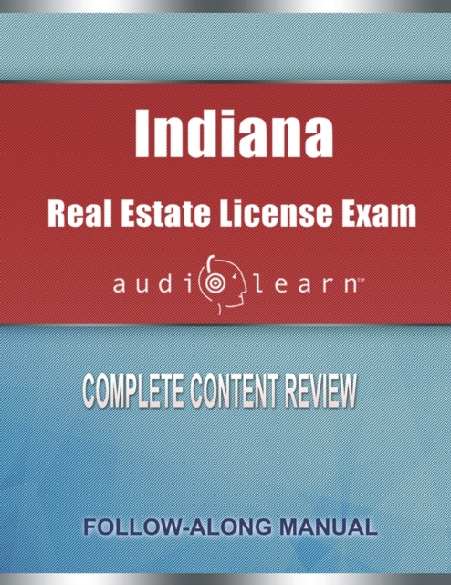 Indiana Real Estate License Exam audioLearn : Complete Audio Review for the Real Estate License Examination in Indiana!, Paperback / softback Book