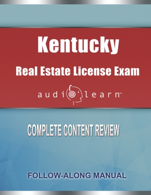 Kentucky Real Estate License Exam AudioLearn : Complete Audio Review for the Real Estate License Examination in Kentucky!, Paperback / softback Book