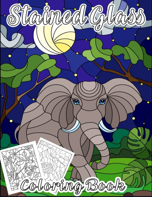 Stained Glass Coloring Book with beautiful coloring designs of Flowers, Animals and Birds, Paperback / softback Book