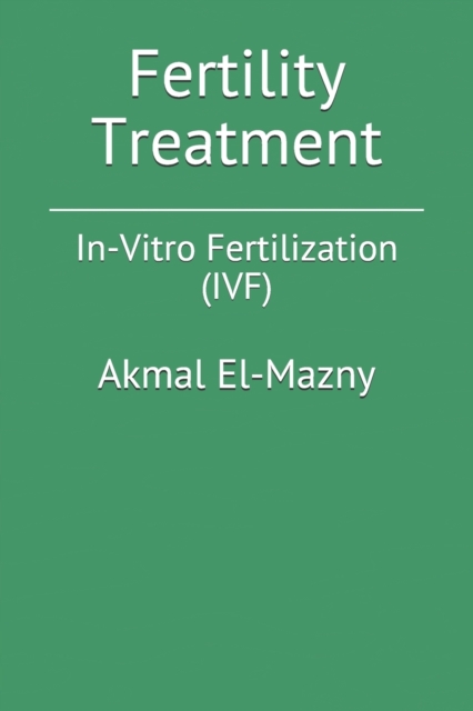 Fertility Treatment : In-Vitro Fertilization (IVF), Paperback / softback Book