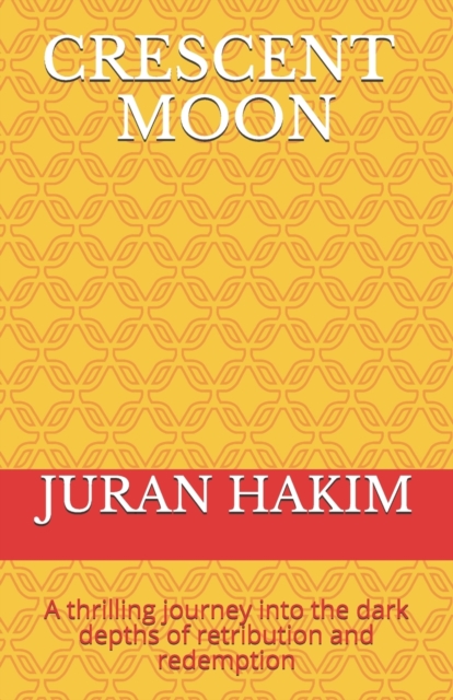 Crescent Moon : A thrilling journey into the dark depths of retribution and redemption, Paperback / softback Book