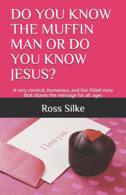Do You Know the Muffin Man or Do You Know Jesus? : A very comical, humorous, and fun-filled story that shares the message for all ages, Paperback / softback Book