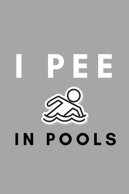 I Pee In Pools : Funny Water Polo Gift Idea For Coach Training Tournament Scouting, Paperback / softback Book