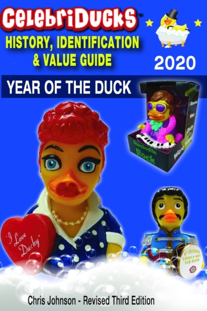 Celebriducks History, Identification & Value Guide : The color edition: handy guide for CelebriDucks rubber duck company, Paperback / softback Book