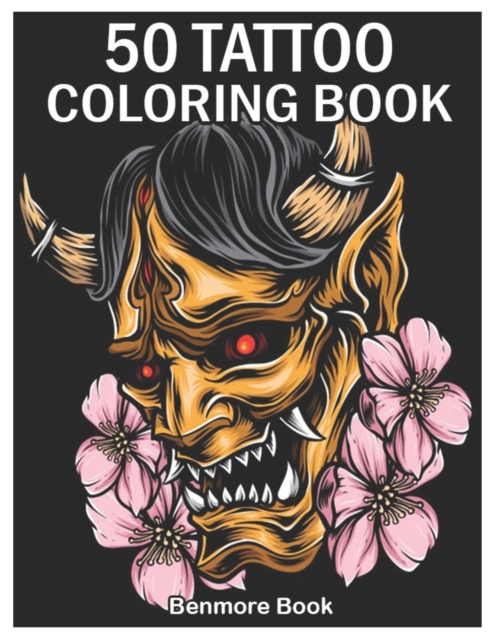 50 Tattoo Coloring Book : An Adult Coloring Book with Awesome and Relaxing Tattoo Designs for Men and Women Coloring Pages, Paperback / softback Book