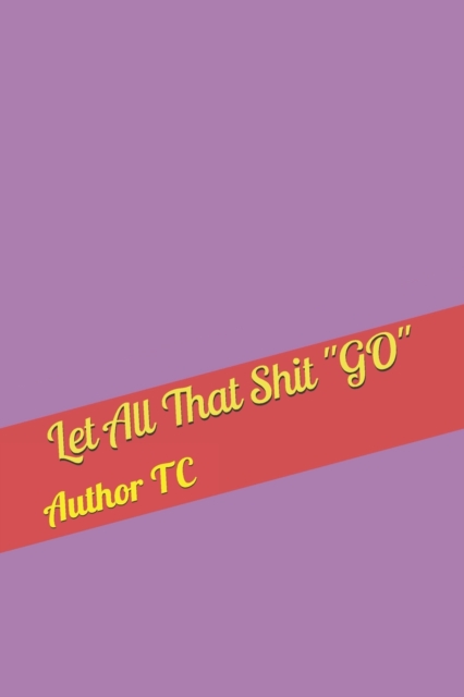 Let All That Shit GO, Paperback / softback Book