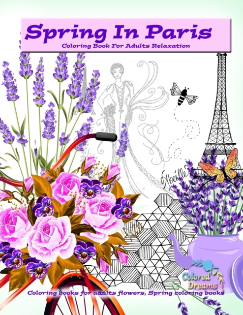 Spring in Paris coloring book for adults relaxation : Coloring books for adults flowers, Spring coloring books, Paperback / softback Book