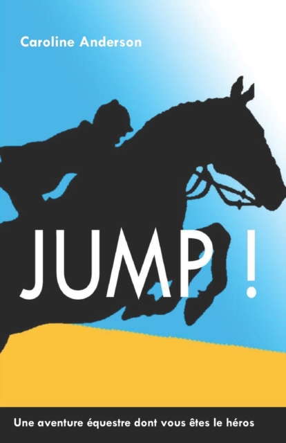 Jump ! : Une aventure equestre dont vous etes le heros, Paperback / softback Book