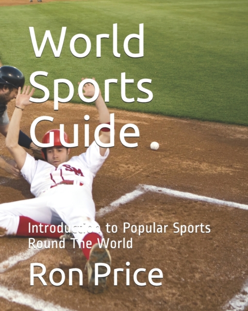 World Sports Guide : Introduction to Popular Sports Round The World, Paperback / softback Book