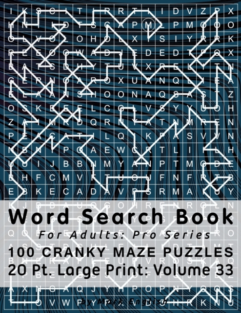 Word Search Book For Adults : Pro Series, 100 Cranky Maze Puzzles, 20 Pt. Large Print, Vol. 33, Paperback / softback Book