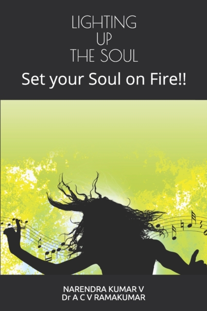 Lighting Up the Soul : Set your Soul on Fire!!, Paperback / softback Book