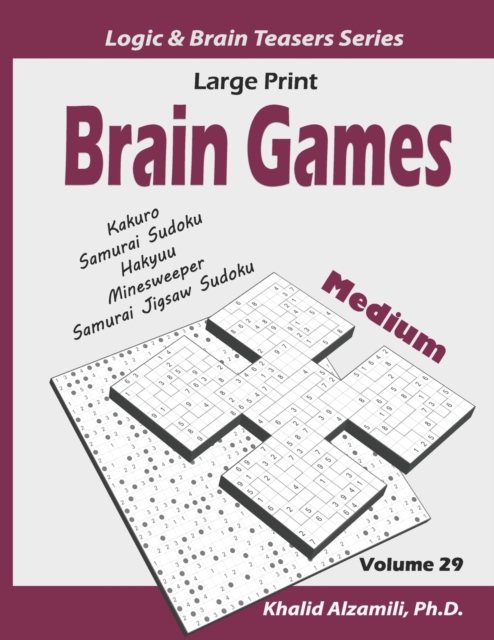 Large Print Brain Games : 100 Medium Adults Puzzles (Kakuro, Samurai Sudoku, Hakyuu, Minesweeper, Samurai Jigsaw Sudoku), Paperback / softback Book