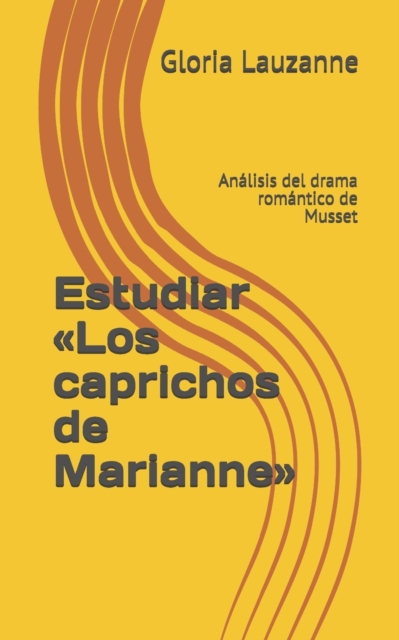 Estudiar Los caprichos de Marianne : Analisis del drama romantico de Musset, Paperback / softback Book