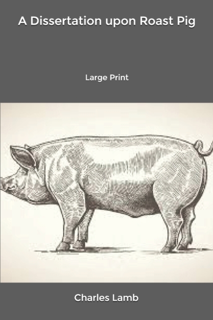 A Dissertation upon Roast Pig : Large Print, Paperback / softback Book