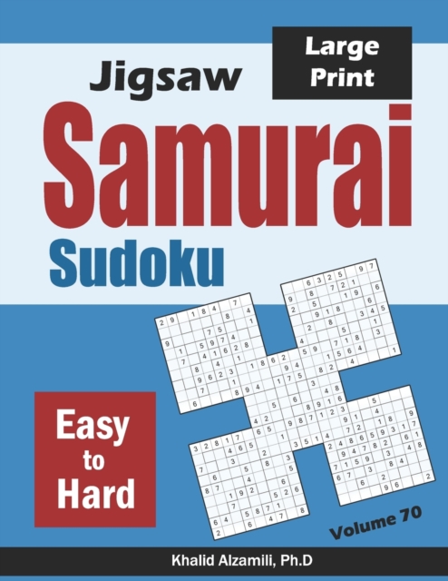Jigsaw Samurai Sudoku : 500 Easy to Hard Jigsaw Sudoku Puzzles Overlapping into 100 Samurai Style, Paperback / softback Book