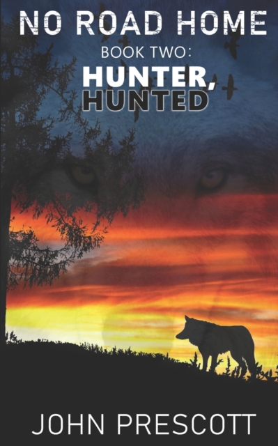 NO ROAD HOME Book Two : Hunter, Hunted, Paperback / softback Book
