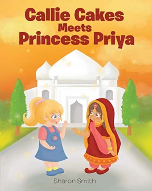Callie Cakes Meets Princess Priya, Paperback / softback Book