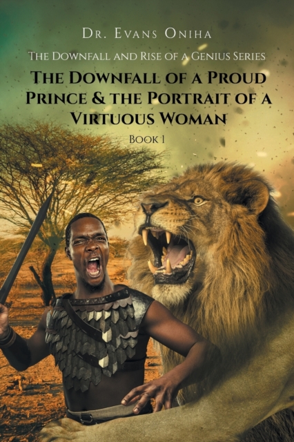 The Downfall and Rise of a Genius Series : The Downfall of a Proud Prince and the Portrait of a Virtuous Woman, Paperback / softback Book