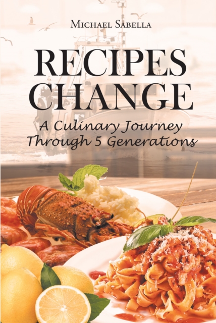 RECIPES CHANGE : A culinary journey through 5 generations, EPUB eBook