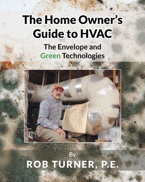 The Home Owner's Guide to HVAC : The Envelope and Green Technologies, EPUB eBook
