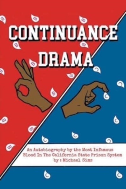 Continuance Drama : An Autobiography by the Most Infamous Blood in the California State Prison System, Paperback / softback Book