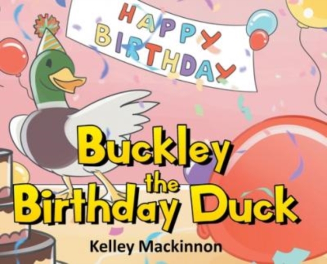Buckley the Birthday Duck, Hardback Book