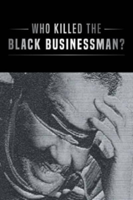Who Killed the Black Businessman?, Paperback / softback Book