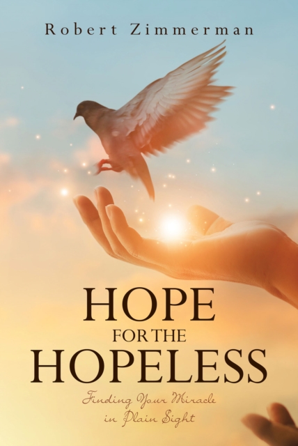 Hope for the Hopeless : Finding Your Miracle in Plain Sight, EPUB eBook