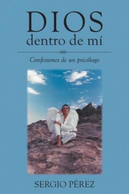 Dios dentro de mi : Confesiones de un psicologo, Paperback / softback Book