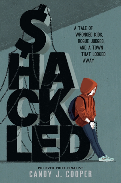 Shackled : A Tale of Wronged Kids, Rogue Judges, and a Town that Looked Away, Hardback Book
