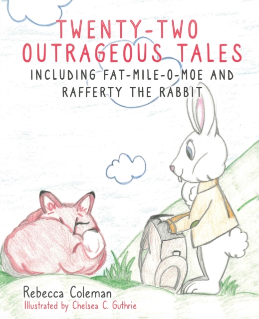 Twenty-Two Outrageous Tales : Including Fat-Mile-O-Moe and Rafferty the Rabbit, Paperback / softback Book