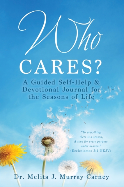 Who Cares? : A Guided Self-Help & Devotional Journal for the Seasons of Life, Paperback / softback Book