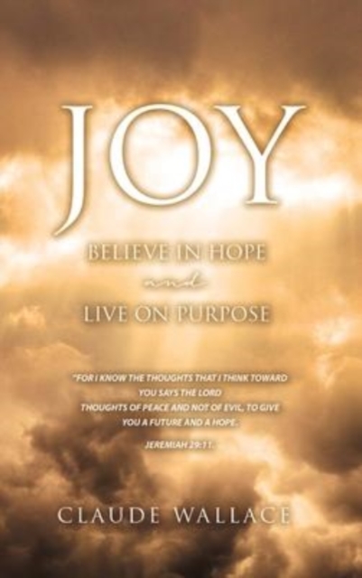Joy : Believe in Hope and Live on Purpose, Hardback Book