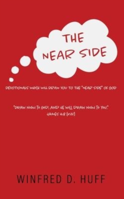 The Near Side : Devotionals Which Will Draw You to the "Near Side" of God, Paperback / softback Book