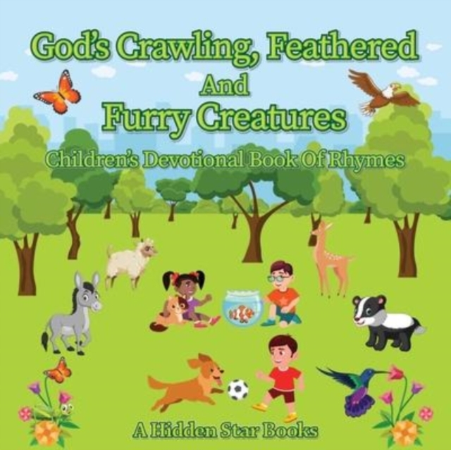 God's Crawling, Feathered and Furry Creatures : Children's Devotional Book of Rhymes, Paperback / softback Book