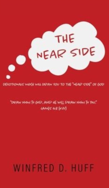 The Near Side : Devotionals Which Will Draw You to the "Near Side" of God, Hardback Book