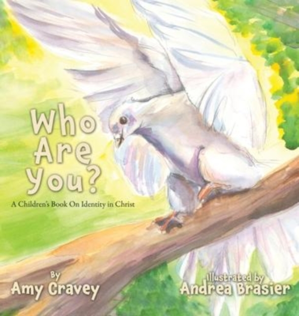 Who Are You? : A Children's Book On Identity in Christ, Hardback Book