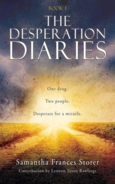 The Desperation Diaries : One drug. Two people. Desperate for a miracle., Paperback / softback Book