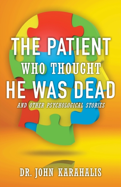 The Patient Who Thought He Was Dead : and Other Psychological Stories, Paperback / softback Book