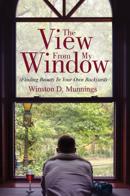 The View From My Window : (Finding Beauty In Your Own Backyard), Paperback / softback Book