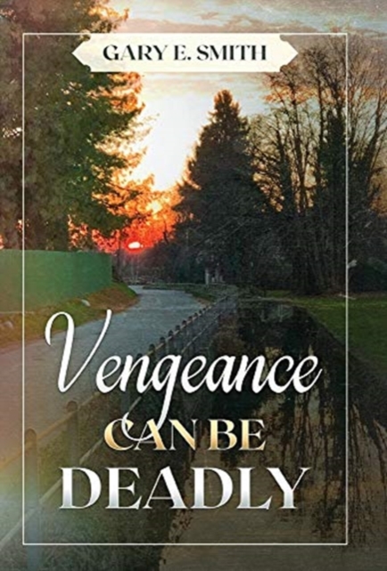 Vengeance Can Be Deadly, Hardback Book