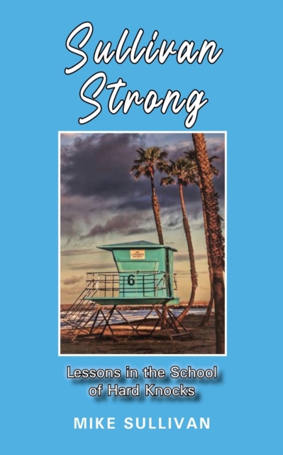 Sullivan Strong : Lessons in the School of Hard Knocks, Paperback / softback Book