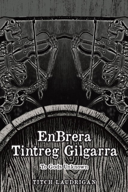 EnBrera Tintreg Gilgarra : To Gods Unknown, Paperback / softback Book